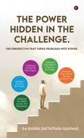 The Power Hidden in the Challenge.: The Perspective that Turns Problems into Power. B0FMYMQPL7 Book Cover