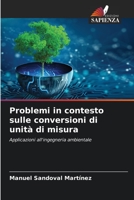 Problemi in contesto sulle conversioni di unità di misura: Applicazioni all'ingegneria ambientale 6205810751 Book Cover