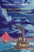 The Abalone Ukulele: A Tale of Far Eastern Intrigue 1735937819 Book Cover