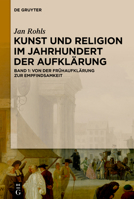 Kunst und Religion im Jahrhundert der Aufklärung: Band 1: Von der Frühaufklärung zur Empfindsamkeit (German Edition) 3111389782 Book Cover