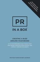 PR In A Box: Creating a Buzz Around Your Brand 1530189683 Book Cover