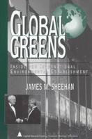 Global Greens: Inside the International Environmental Establishment 1892934000 Book Cover