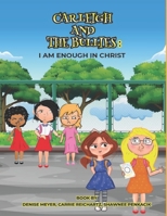 Carleigh And The Bullies: I Am Enough In Christ B09T2ZCC66 Book Cover
