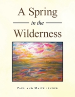 A Spring in the Wilderness B0H6M5L83N Book Cover
