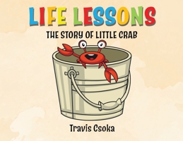 Life Lessons: The Story of Little Crab 0228853133 Book Cover