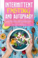 Intermittent Fasting and Autophagy: Tips and Tricks to Trigger Autophagy, Lose Weight Quickly and Change Your Habits without Suffering 1801125902 Book Cover