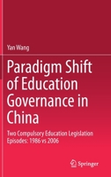 Paradigm Shift of Education Governance in China : Two Compulsory Education Legislation Episodes: 1986 Vs 2006 3662595133 Book Cover