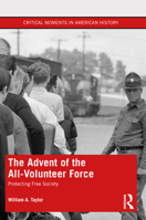 The Advent of the All-Volunteer Force 0367476827 Book Cover
