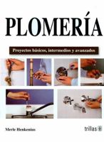 Plomeria / Plumbing: Proyectos basicos, intermedios y avanzados / Basic, Intermediate & Advanced Projects (Spanish Edition) 6071700981 Book Cover