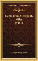 Gems From George H. Miles 1019174420 Book Cover