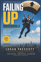 Failing UP Successfully: Turn Mediocre Effort Into Executive Leadership B0H2QHLVLJ Book Cover