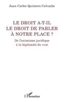 Le droit a-t-il le droit de parler à notre place ?: De l’animisme juridique à la légitimité du vrai (La Philosophie En Commun) (French Edition) 2336499606 Book Cover