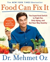 Food Can Fix It: The Superfood Switch to Fight Fat, Defy Aging, and Eat Your Way Healthy 1501158163 Book Cover