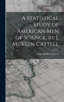 A Statistical Study Of American Men Of Science 1019227877 Book Cover