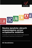Nauka języków obcych wspomagana przez urządzenia mobilne: Przypadek nauki słownictwa akademickiego poprzez komunikatory tekstowe w kontekście EFL 6203561487 Book Cover