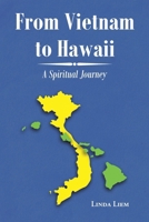 From Vietnam to Hawaii: A Spiritual Journey B0DTWDVMPD Book Cover