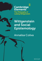 Wittgenstein and Social Epistemology (Elements in the Philosophy of Ludwig Wittgenstein) 1009551329 Book Cover