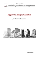 Applied Entrepreneurship for Business Executives (Mastering Business Management) 8299619920 Book Cover