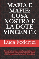 MAFIA E MAFIE: COSA NOSTRA E LA DOTE VINCENTE: Aristocrazia prima e borghesia mafiosa poi: la nascita e il lungo cammino Stato-mafia dal Risorgimento alla Seconda Repubblica 1980967024 Book Cover