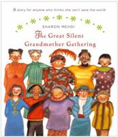 The Great Silent Grandmother Gathering: A Story for Anyone Who Thinks She Can't Save the World 0670034606 Book Cover