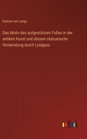 Das Motiv des aufgestützten Fußes in der antiken Kunst und dessen statuarische Verwendung durch Lysippos 3368497944 Book Cover