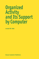 Organized Activity and its Support by Computer 9401063575 Book Cover