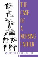 The Case of a Nursing Father 1482863162 Book Cover