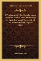 A Vindication of the Most Reverend Thomas Cranmer, Lord Archbishop of Canterbury 1164555898 Book Cover