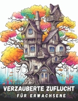 Verzauberte Zuflucht für Erwachsene: Kreative Malvorlagen von verzauberten Orten und idyllischen Zufluchtsorten, die die Fantasie anregen und zum Träu B0CS3HKNH2 Book Cover