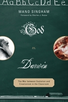 God vs. Darwin: The War Between Evolution and Creationism in the Classroom 1607091704 Book Cover