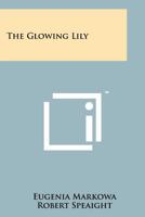 The Glowing Lily 1258249049 Book Cover