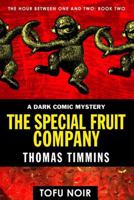 The Special Fruit Company: The Hour Between One and Two: Book Two 0989328317 Book Cover