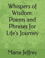Whispers of Wisdom: Poems and Phrases for Life's Journey B0FZG4TZN2 Book Cover
