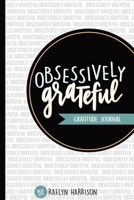 Obsessively Grateful: Gratitude Journal 1777051800 Book Cover