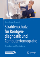 Strahlenschutz für Röntgendiagnostik und Computertomografie: Grundkurs und Spezialkurse 3662592746 Book Cover