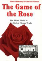 The Game of the Rose: The Third World in the Global Flower Trade 9062249817 Book Cover
