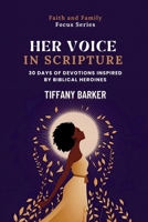 Her Voice in Scripture: 30 Days of Devotions Inspired by Biblical Heroines (Faith and Family Focus) B0DWCTZFP5 Book Cover