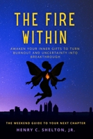 The Fire Within: Awaken Your Inner Gifts to Turn Burnout and Uncertainty Into Breakthrough B0G4KPSXN6 Book Cover