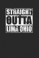 Straight Outta Lima Ohio 120 Page Notebook Lined Journal for Anyone from Lima Ohio 1692482270 Book Cover