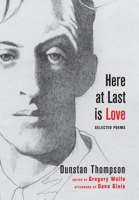 Here at Last is Love: Selected Poems 1639820132 Book Cover
