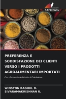 PREFERENZA E SODDISFAZIONE DEI CLIENTI VERSO I PRODOTTI AGROALIMENTARI IMPORTATI: Con riferimento al distretto di Coimbatore (Italian Edition) 6206803392 Book Cover