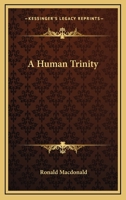 A Human Trinity 0548300224 Book Cover