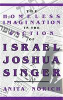 The Homeless Imagination in the Fiction of Israel Joshua Singer 0253341094 Book Cover