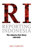 Reporting Indonesia: The Jakarta Post Story 1983-2008 979378069X Book Cover