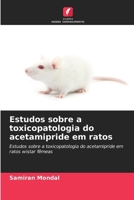 Estudos sobre a toxicopatologia do acetamipride em ratos (Portuguese Edition) 6208362415 Book Cover