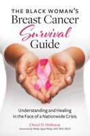 The Black Woman's Breast Cancer Survival Guide: Understanding and Healing in the Face of a Nationwide Crisis 1440856087 Book Cover