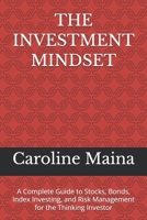THE INVESTMENT MINDSET: A Complete Guide to Stocks, Bonds, Index Investing, and Risk Management for the Thinking Investor (Wealth Building & Investing) B0H8M8ZGXX Book Cover