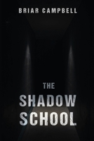 The Shadow School 0578980525 Book Cover