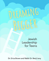 Dreaming Bigger: Jewish Leadership for Teens 1681150956 Book Cover
