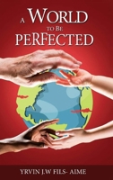 World to Be Perfected 1969726121 Book Cover